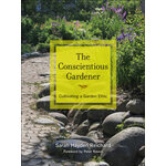 THE CONSCIENTIOUS GARDENER. CULTIVATING A GARDEN ETHIC