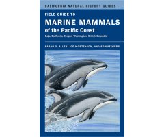FIELD GUIDE TO MARINE MAMMALS OF THE PACIFIC COAST. BAJA, CALIFORNIA, OREGON, WASHINGTON, BRITISH COLUMBIA