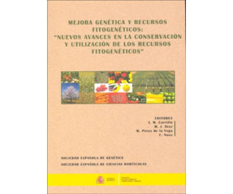 MEJORA GENÉTICA Y RECURSOS FITOGENÉTICOS: "NUEVOS AVANCES EN LA CONSERVACIÓN Y UTILIZACIÓN DE LOS RECURSOS FITOGENÉTICOS"