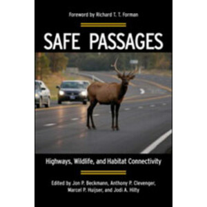 SAFE PASSAGES. HIGHWAYS, WILDLIFE, AND HABITAT CONNECTIVITY