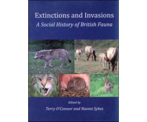 EXTINCTIONS AND INVASIONS: A SOCIAL HISTORY OF BRITISH FAUNA