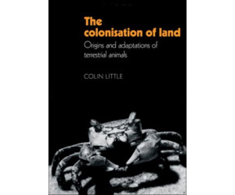 THE COLONISATION OF LAND: ORIGINS AND ADAPTATIONS OF TERRESTRIAL ANIMALS