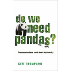 DO WE NEED PANDAS? THE UNCOMFORTABLE TRUTH ABOUT BIODIVERSITY