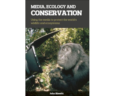 MEDIA, ECOLOGY AND CONSERVATION. USING THE MEDIA TO PROTECT THE WORLD'S WILDLIFE AND ECOSYSTEMS