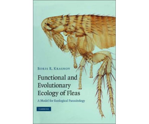 FUNCTIONAL AND EVOLUTIONARY ECOLOGY OF FLEAS: A MODEL FOR ECOLOGICAL PARASITOLOGY