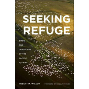SEEKING REFUGE. BIRDS AND LANDSCAPES OF THE PACIFIC FLYWAY