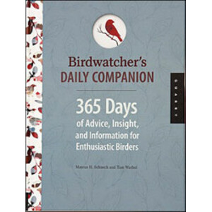 BIRDWATCHER'S DAILY COMPANION. 365 DAYS OF ADVICE, INSIGHT, AND INFORMATION FOR ENTHUSIASTIC BIRDERS