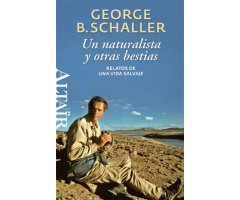 UN NATURALISTA Y OTRAS BESTIAS. RELATOS DE UNA VIDA SALVAJE