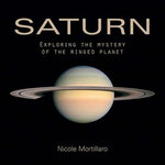 SATURN. EXPLORING THE MYSTERY OF THE RINGED PLANET
