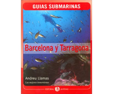 GUÍAS SUBMARINAS. BARCELONA Y TARRAGONA. LAS MEJORES INMERSIONES