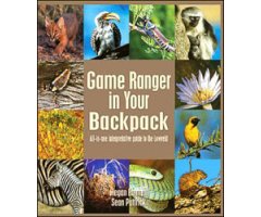 GAME RANGER IN YOUR BACKPACK. ALL-IN-ONE INTERPRETATIVE GUIDE TO THE LOWVELD                                                                          