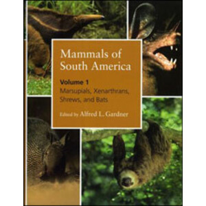 MAMMALS OF SOUTH AMERICA. VOLUME 1  MARSUPIALS, XENARTHRANS, SHREWS, AND BATS.