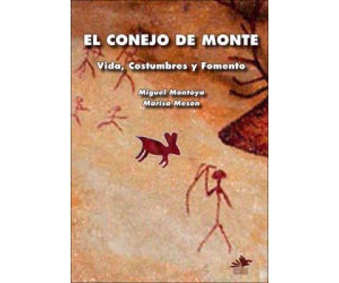 EL CONEJO DE MONTE. VIDA, COSTUMBRES Y FOMENTO
