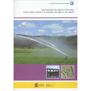 LOS RECURSOS DE AGUA EN EUROPA: CÓMO HACER FRENTE A LA ESCASEZ DE AGUA Y LA SEQUÍA