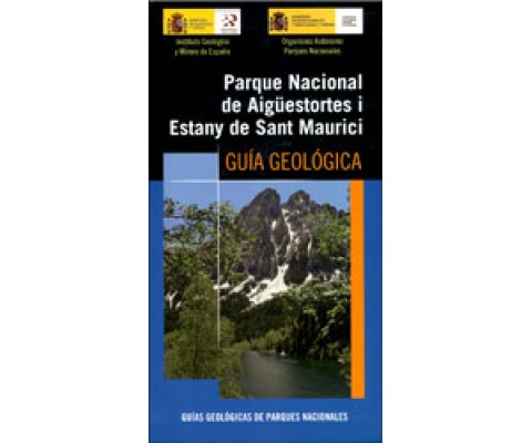 PARQUE NACIONAL DE AIGÜESTORTES I ESTANY DE SANT MAURICI. GUÍA GEOLÓGICA