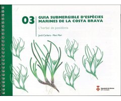 GUIA SUBMERGIBLE D\'ESPÈCIES MARINES DE LA COSTA BRAVA. 03  L\'HERBEI DE POSIDÒNIA