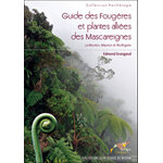 GUIDE DES FOUGÈRES ET PLANTES ALLIÈES DES MASCAREIGNES. LA RÉUNION, MAURICE ET RODRIGUES
