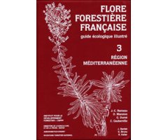 FLORE FORESTIÈRE FRANÇAISE. GUIDE ÉCOLOGIQUE ILLUSTRÉ 3 RÉGION MÉDITERRANÉENNE 2