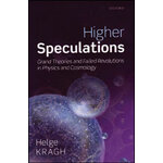 HIGHER SPECULATIONS. GRAND THEORIES AND FAILED REVOLUTIONS IN PHYSICS AND COSMOLOGY