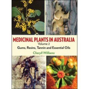 MEDICINAL PLANTS IN AUSTRALIA. VOLUME 2 GUMS, RESINS, TANNIN AND ESSENTIAL OILS