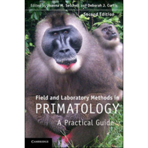 FIELD AND LABORATORY METHODS IN PRIMATOLOGY. A PRACTICAL GUIDEFIELD AND LABORATORY METHODS IN PRIMATOLOGY. A PRACTICAL GUIDE