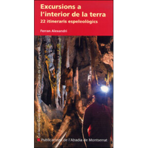 EXCURSIONS A L'INTERIOR DE LA TERRA 22 ITINERARIS ESPELEOLÒGICS