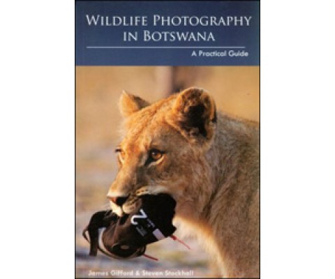WILDLIFE PHOTOGRAPHY IN BOTSWANA. A PICTORIAL GUIDE