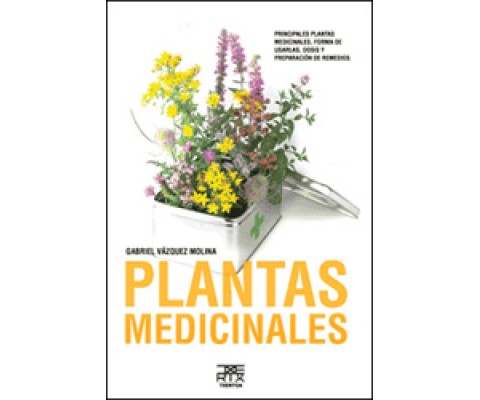 PLANTAS MEDICINALES. PRINCIPALES PLANTAS MEDICINALES, FORMA DE USARLAS, DOSIS Y PREPARACIÓN DE REMEDIOS