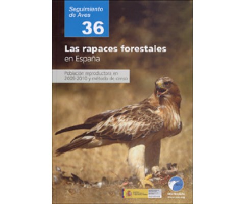 SEGUIMIENTO DE AVES 36. LAS RAPACES FORESTALES EN ESPAÑA. POBLACIÓN REPRODUCTORA EN 2009-2010 Y MÉTODO DE CENSO
