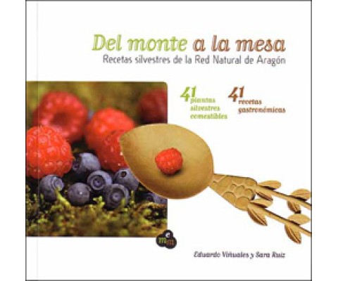 DEL MONTE A LA MESA. RECETAS SILVESTRES DE LA RED NATURAL DE ARAGÓN
