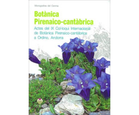 BOTÀNICA PIRENAICO-CANTÀBRICA. ACTES DEL IX COL·LOQUI INTERNACIONAL DE BOTÀNICA PIRENAICO- CANTÀBRICA A ORDINO, ANDORRA