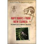 NOTEBOOKS FROM NEW GUINEA. REFLECTIONS ON LIFE NATURE AND SCIENCE FROM THE DEPTHS OF THE RAINFOREST