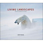 LIVING LANDSCAPES. CREATIVE VISIONS OF THE WILD
