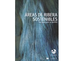 ÁREAS DE RIBERA SOSTENIBLES. UNA GUÍA PARA SU GESTIÓN 2