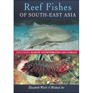 REEF FISHES OF SOUTH-EAST ASIA. INCLUDING MARINE INVERTEBRATES AND CORALS