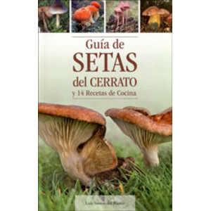 GUÍA DE SETAS DEL CERRATO Y 14 RECETAS DE COCINA
