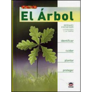 EL LIBRO DEL ÁRBOL. IDENTIFICAR, CUIDAR, PLANTAR, PROTEGER.