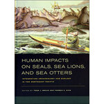 HUMAN IMPACTS ON SEALS, SEA LIONS, AND SEA OTTERS. INTEGRATING ARCHAEOLOGY AND ECOLOGY IN THE NORTHEAST PACIFIC