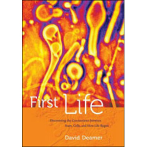 FIRST LIFE. DISCOVERING THE CONNECTIONS BETWEEN STARS, CELLS, AND HOW LIFE BEGAN