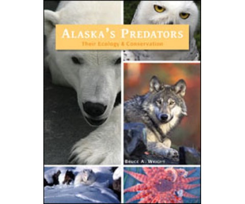 ALASKA'S NORTHERN PREDATORS. THEIR ECOLOGY & CONSERVATION