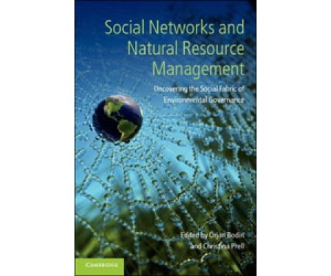 SOCIAL NETWORKS AND NATURAL RESOURCE MANAGEMENT. UNCOVERING THE SOCIAL FABRIC OF ENVIRONMENTAL GOVERNANCE