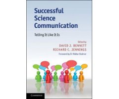 SUCCESSFUL SCIENCE COMMUNICATION. TELLING IT LIKE IT IS.