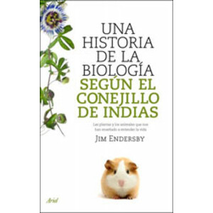 UNA HISTORIA DE LA BIOLOGÍA SEGÚN EL CONEJILLO DE INDIAS