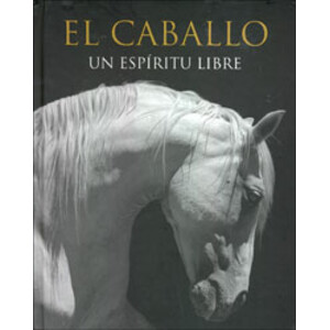 EL CABALLO UN ESPÍRITU LIBRE