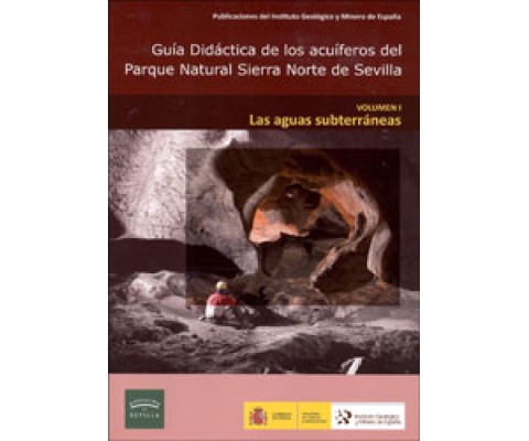 GUÍA DIDÁCTICA DE LOS ACUÍFEROS DEL PARQUE NATURAL SIERRA NORTE DE SEVILLA VOLÚMEN 1. LAS AGUAS SUBTERRÁNEAS