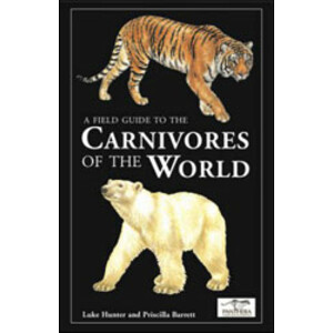 A FIELD GUIDE TO THE CARNIVORES OF THE WORLD
