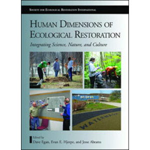 HUMAN DIMENSIONS OF ECOLOGICAL RESTORATION. INTEGRATING SCIENCE, NATURE, AND CULTURE