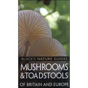 MUSHROOMS AND TOADSTOOLS OF BRITAIN AND EUROPE