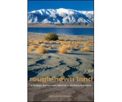 ROUGH-HEWN LAND. A GEOLOGIC JOURNEY FROM CALIFORNIA TO THE ROCKY MOUNTAINS