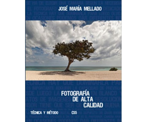FOTOGRAFÍA DE ALTA CALIDAD. TÉCNICA Y MÉTODO CS5